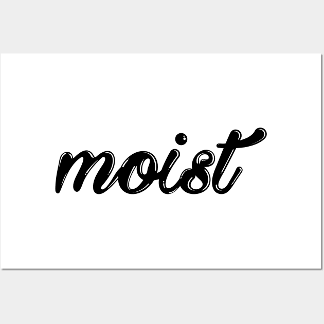 moist Wall Art by SMcGuire